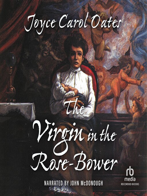 Title details for The Virgin in the Rose Bower by Joyce Carol Oates - Available